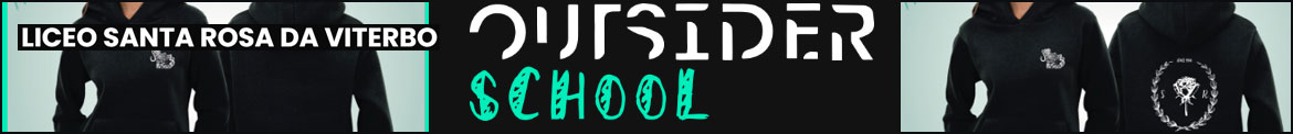 OUTSIDER SCHOOL Liceo Santa Rosa da Viterbo OUTSIDER SCHOOL Liceo Santa Rosa da Viterbo